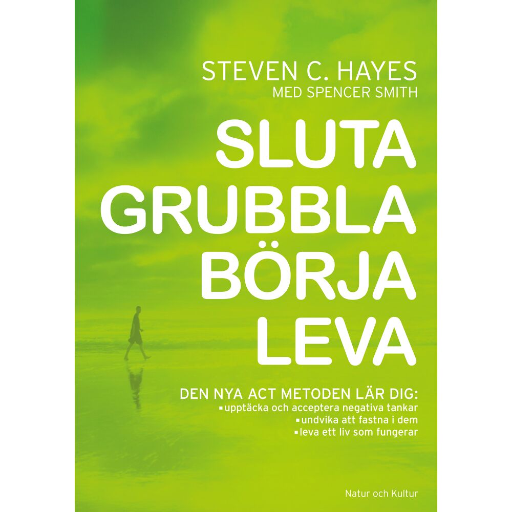 Steven C Hayes Sluta grubbla börja leva (inbunden)