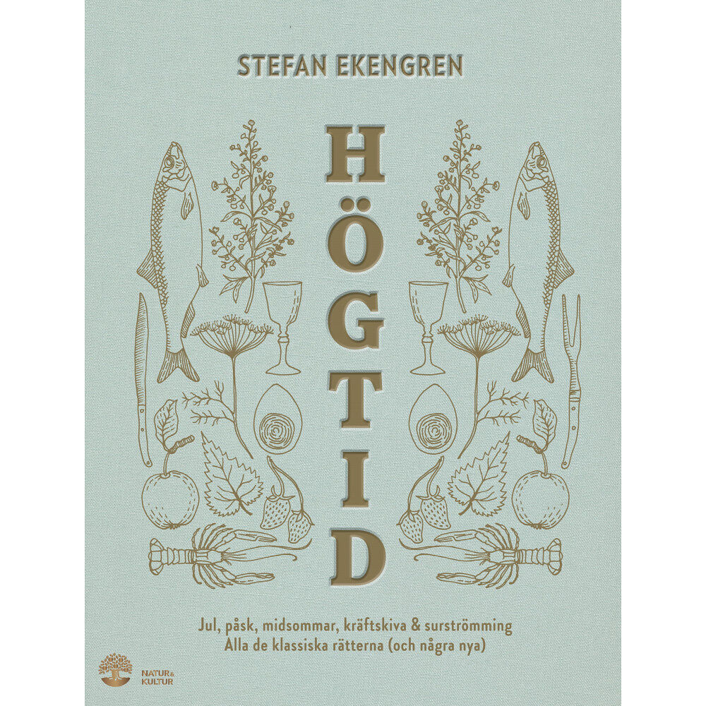 Stefan Ekengren Högtid : jul, påsk, midsommar, kräftor & surströmming : alla de klassiska rätterna (och några nya) (inbunden)