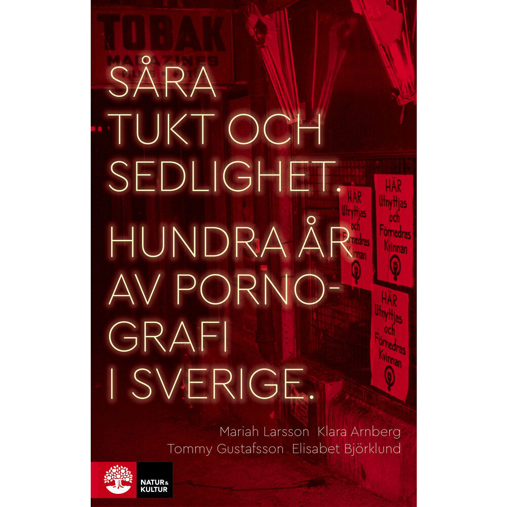 Mariah Larsson Såra tukt och sedlighet : hundra år av pornografi i Sverige (inbunden)