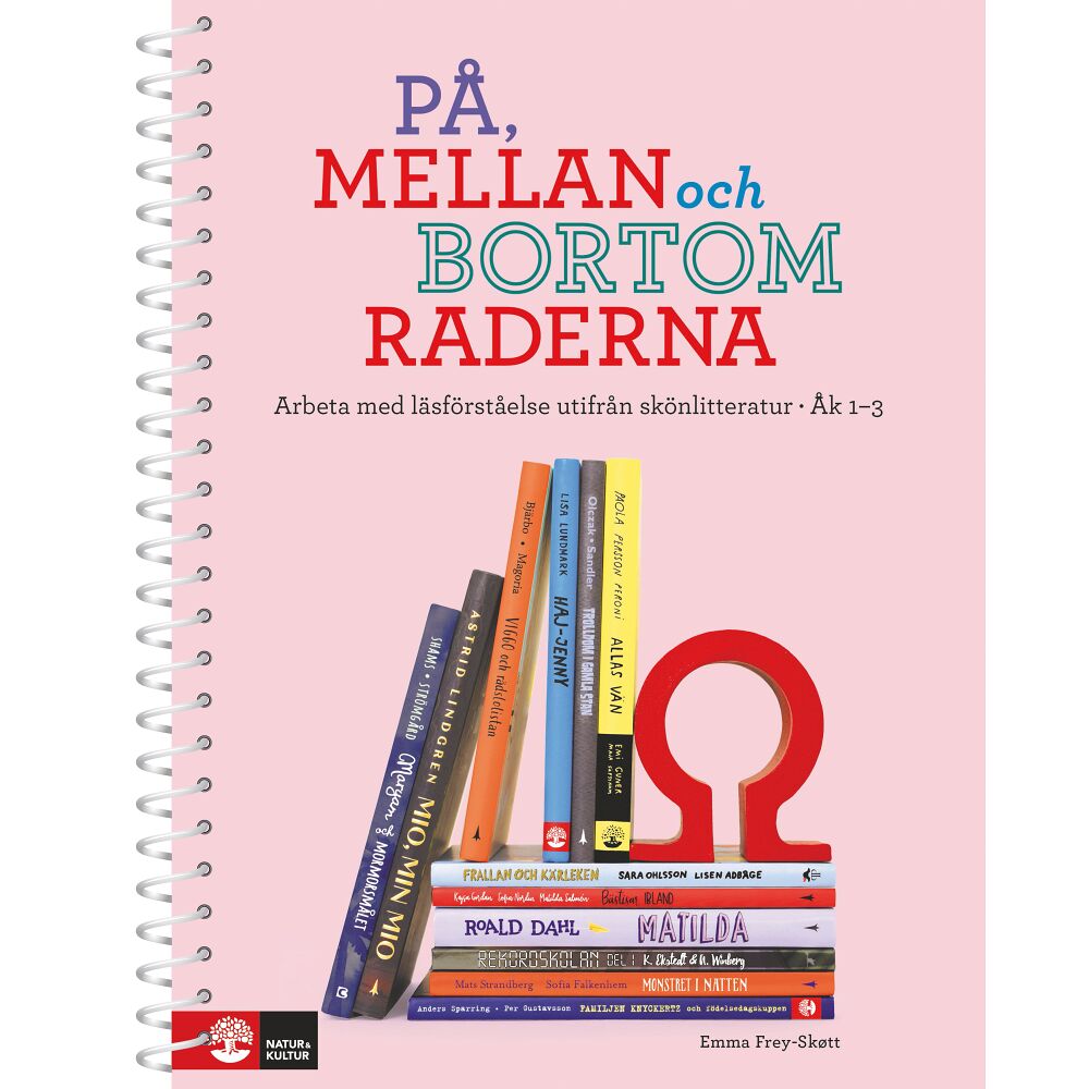 Emma Frey-Skøtt På, mellan och bortom raderna åk 1-3 : Arbeta med läsförståelse utifrån skönlitteratur (bok, spiral)