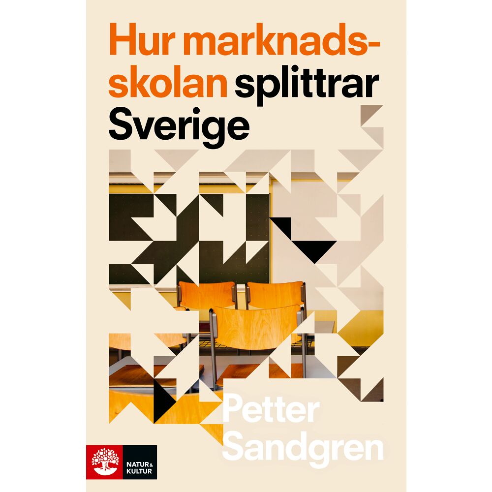 Petter Sandgren Hur marknadsskolan splittrar Sverige (inbunden)