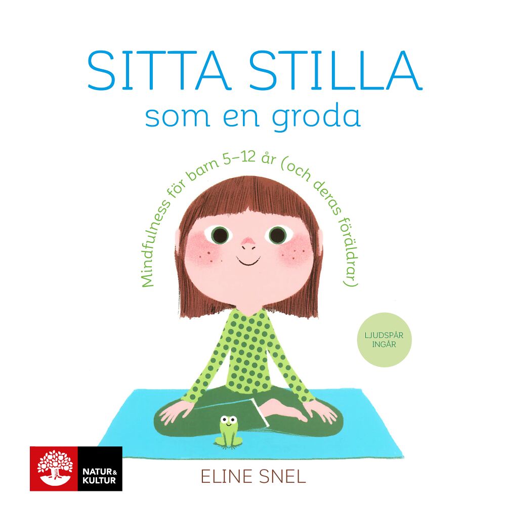 Eline Snel Sitta stilla som en groda : mindfulness för barn 5-12 år (och deras föräldrar) (häftad)