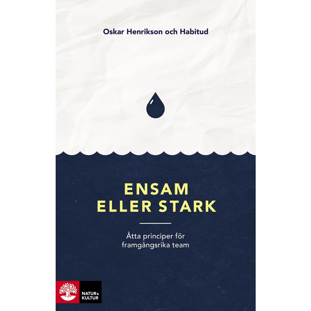 Oskar Henrikson Ensam eller stark : åtta principer för framgångsrika team (bok, flexband)