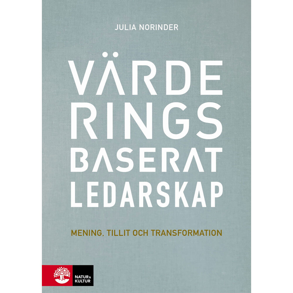 Julia Norinder Värderingsbaserat ledarskap : mening, tillit och transformation (inbunden)