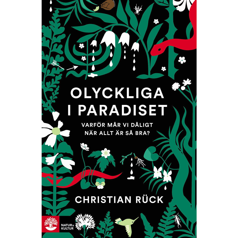 Christian Rück Olyckliga i paradiset : varför mår vi dåligt när allt är så bra? (inbunden)