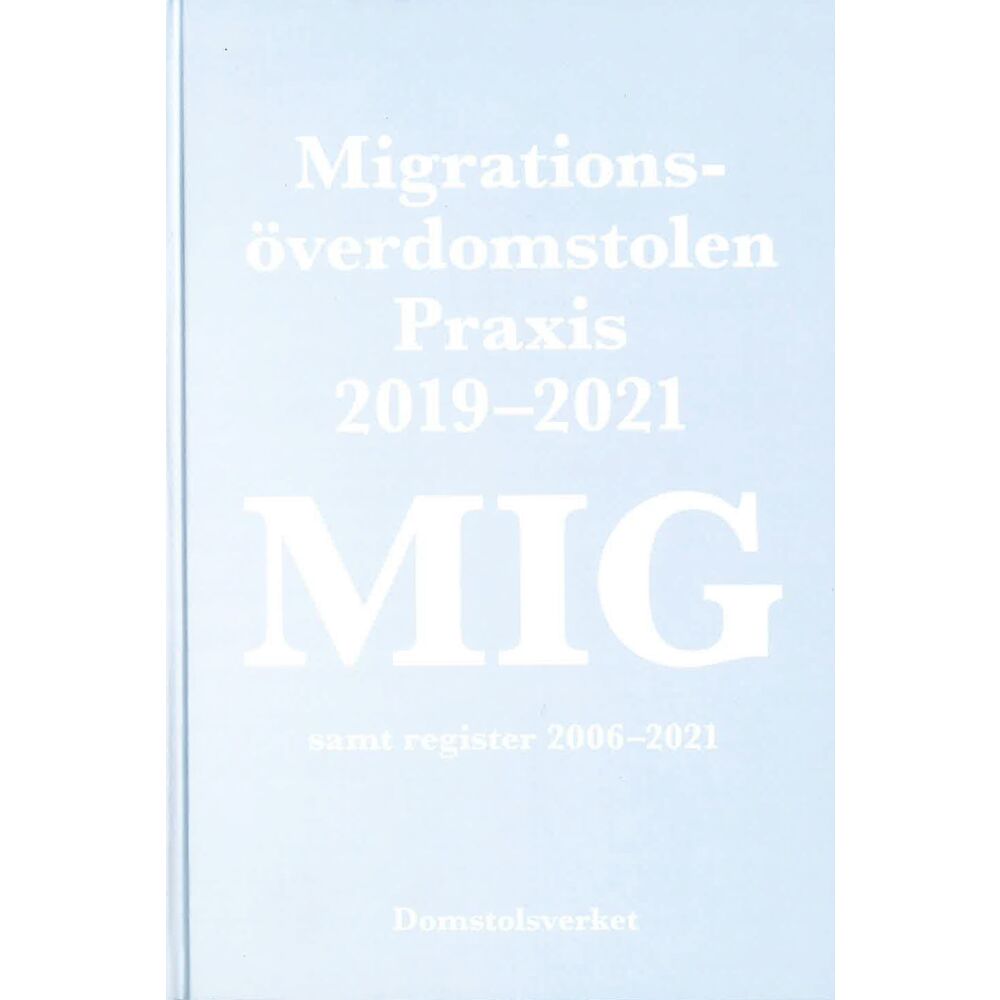Norstedts Juridik MIG. Migrationsöverdomstolen : praxis 2019-2021 samt register (inbunden)