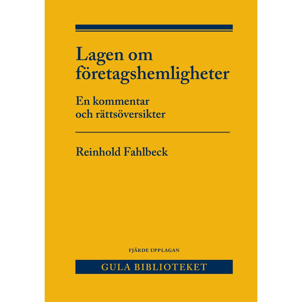 Reinhold Fahlbeck Lagen om företagshemligheter : en kommentar och rättsöversikter (inbunden)