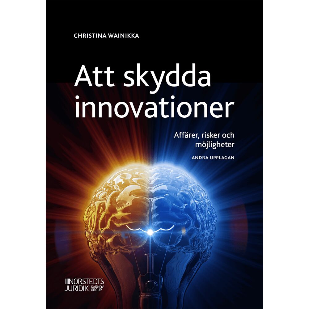 Christina Wainikka Att skydda innovationer : affärer, risker och möjligheter (häftad)