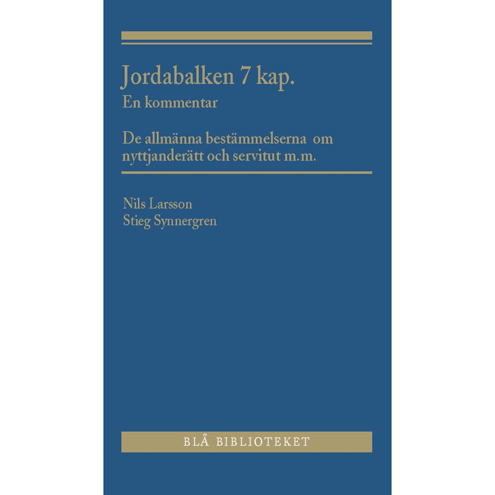 Nils Larsson Jordabalken 7 kap. : en kommentar - De allmänna bestämmelserna om nyttjanderätt och servitut m.m. (häftad)