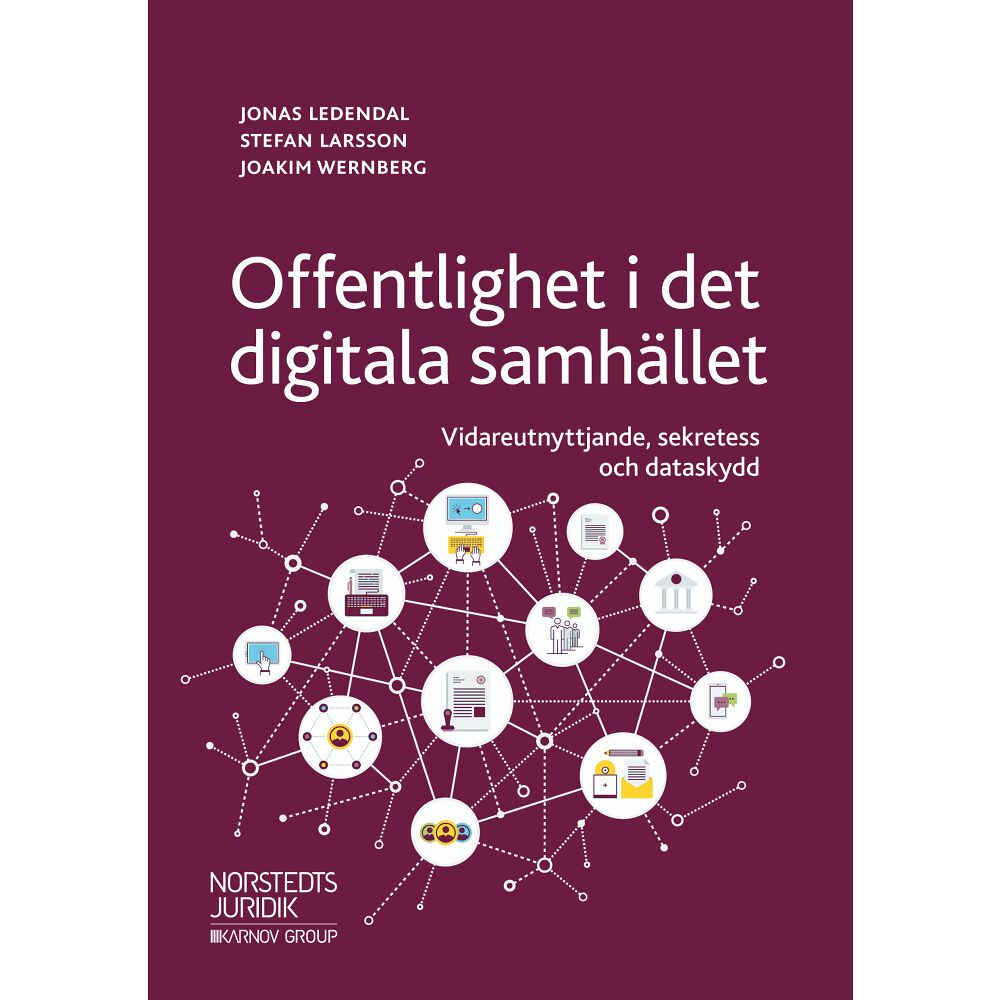 Jonas Ledendal Offentlighet i det digitala samhället : vidareutnyttjande, sekretess och dataskydd (häftad)