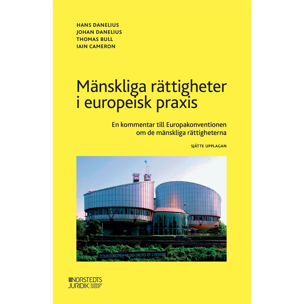 Iain Cameron Mänskliga rättigheter i europeisk praxis : en kommentar till Europakonventionen om de mänskliga rättigheterna (häftad)