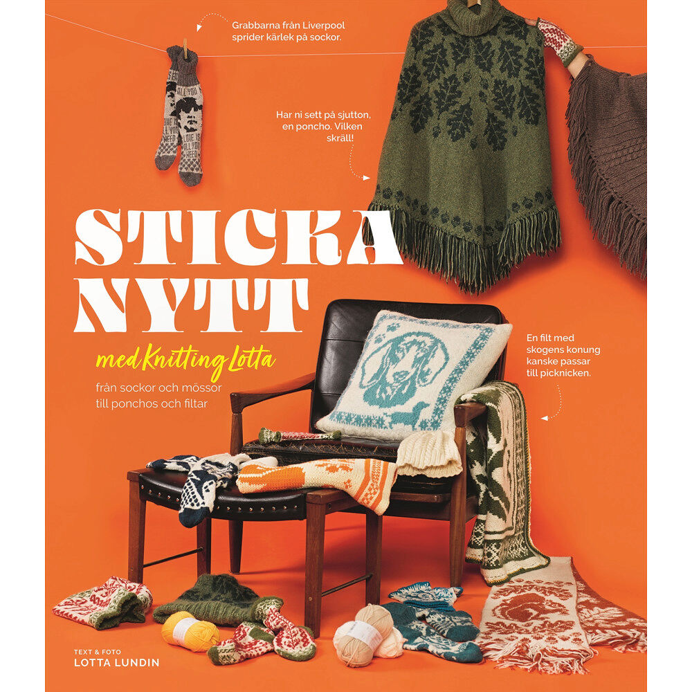 Lotta Lundin Sticka nytt med Knitting Lotta : från sockor och mössor till ponchos och filtar (inbunden)