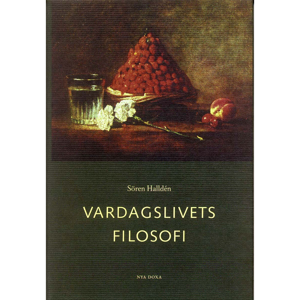 Sören Halldén Vardagslivets filosofi (inbunden)
