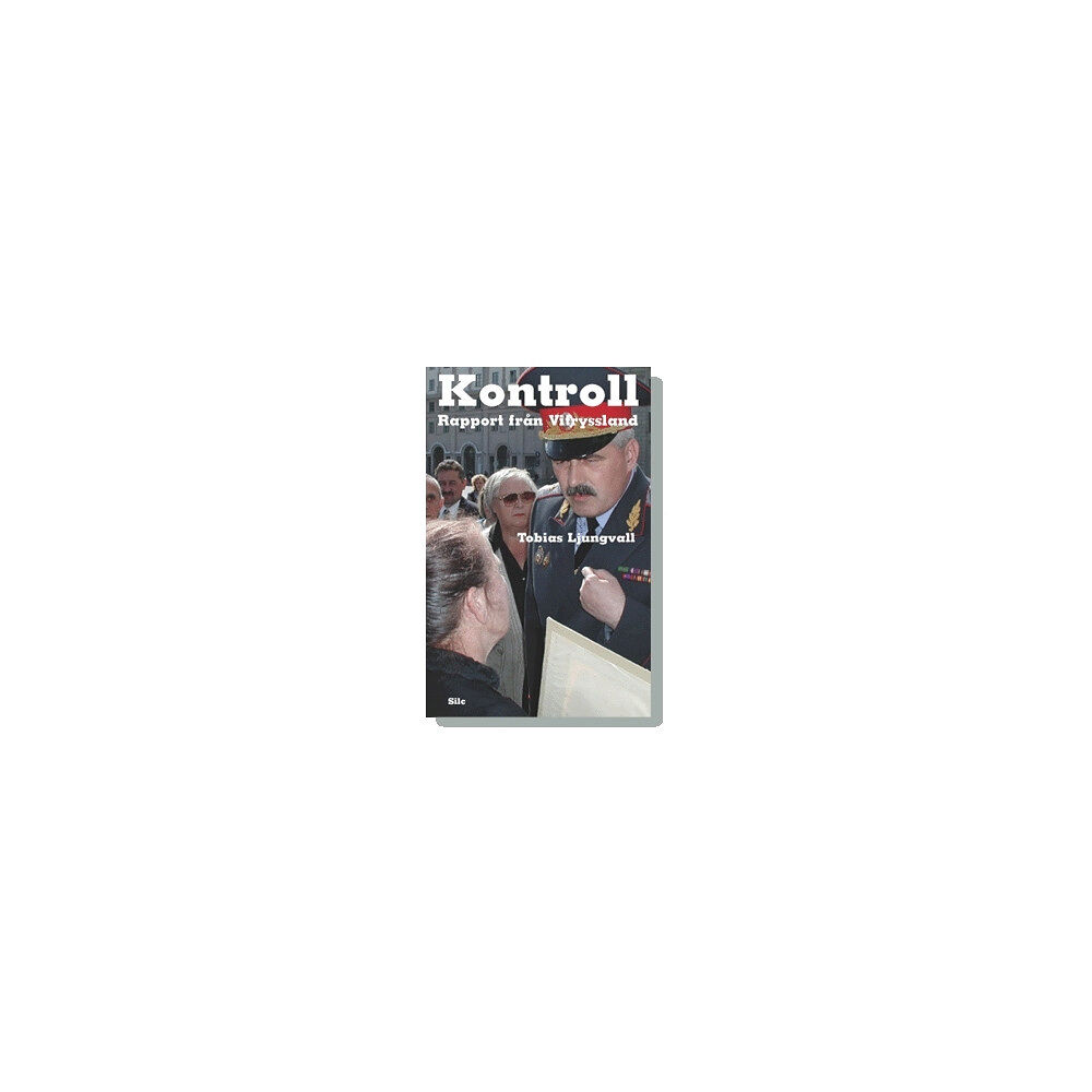 Tobias Ljungvall Kontroll : rapport från Vitryssland (pocket)
