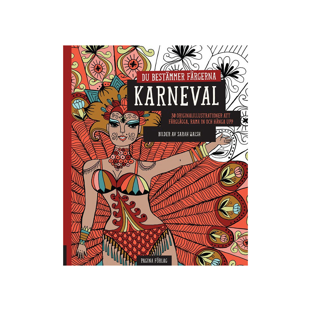 Sarah Walsh Karneval - du bestämmer färgerna : 30 originalillustrationer att färglägga, rama in och hänga upp (häftad)