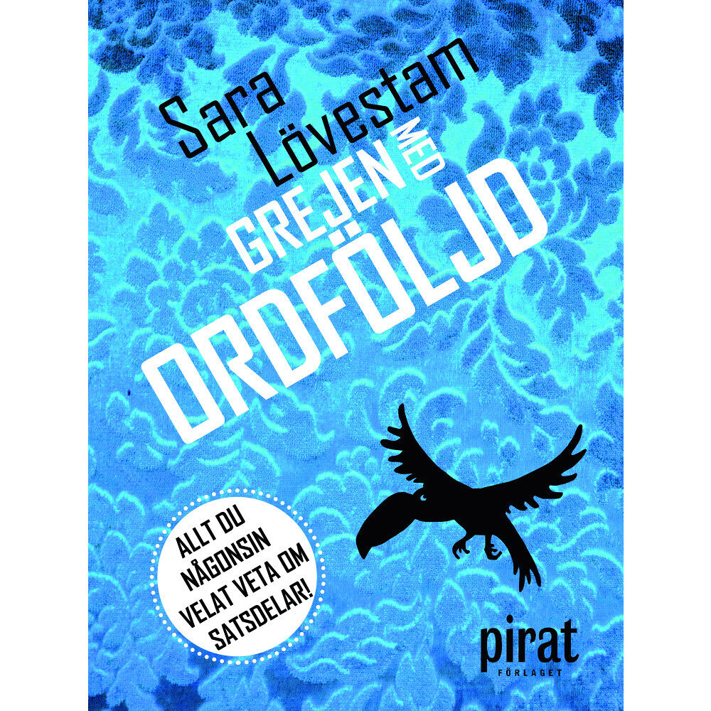 Sara Lövestam Grejen med ordföljd : Allt du någonsin velat veta om satsdelar (inbunden)