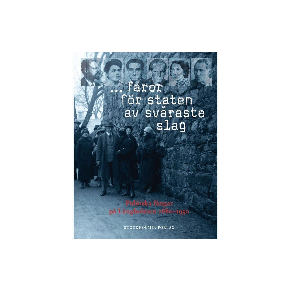 Christoph Andersson ... faror för staten av svåraste slag : politiska fångar på Långholmen 1880-1950 (inbunden)