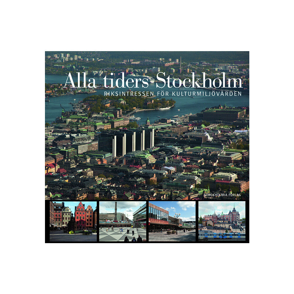 Stockholmia förlag Alla tiders Stockholm : riksintressen för kulturmiljövården (inbunden)