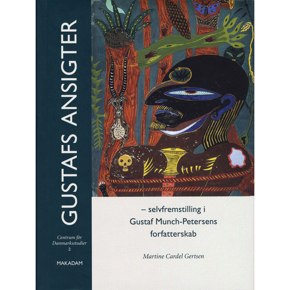 Makadam förlag Gustafs ansigter - Selffremstilling i Gustaf Munch-Petersens forfatterskab (inbunden, dan)