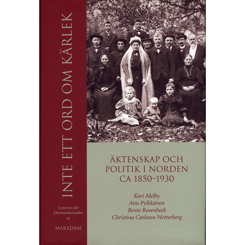 Kari Melby Inte ett ord om kärlek : äktenskap och politik i Norden ca 1850-1930 (inbunden)