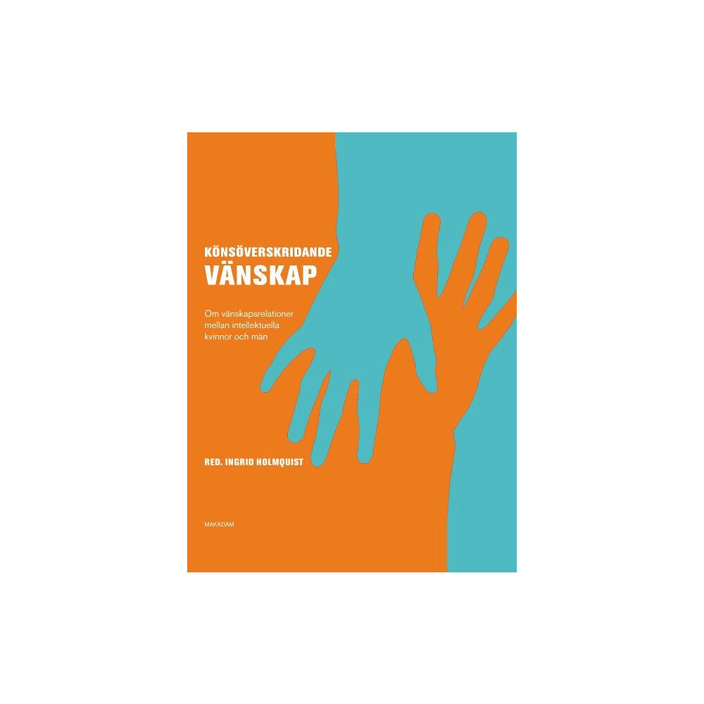 Makadam förlag Könsöverskridande vänskap : om vänskapsrelationer mellan intellektuella kvinnor och män (bok, danskt band)