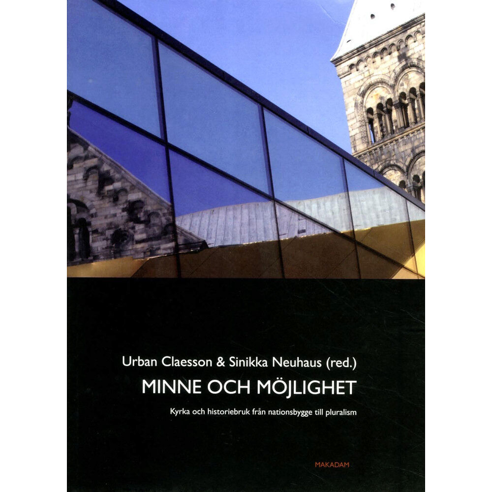 Makadam förlag Minne och möjlighet: Kyrka och historiebruk från nationsbygge till pluralis (häftad)