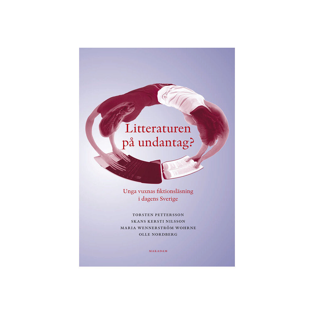 Makadam förlag Litteraturen på undantag? Unga vuxnas fiktionsläsning i dagens Sverige (bok, danskt band)