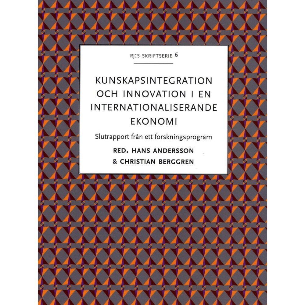 Makadam förlag Kunskapsintegration och innovation i en internationaliserande ekonomi : slutrapport från ett forskningsprogram (häftad)