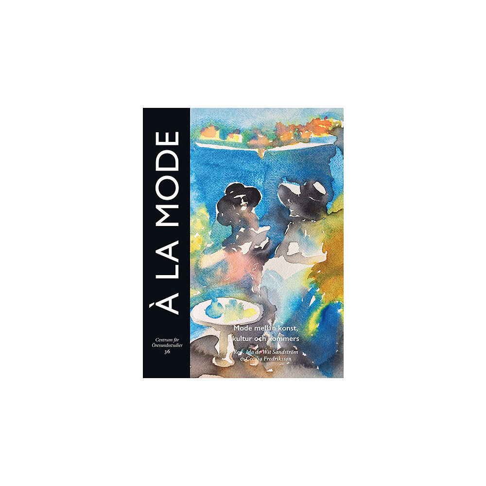 Makadam förlag À la mode : Mode mellan konst, kultur och kommers (bok, danskt band)