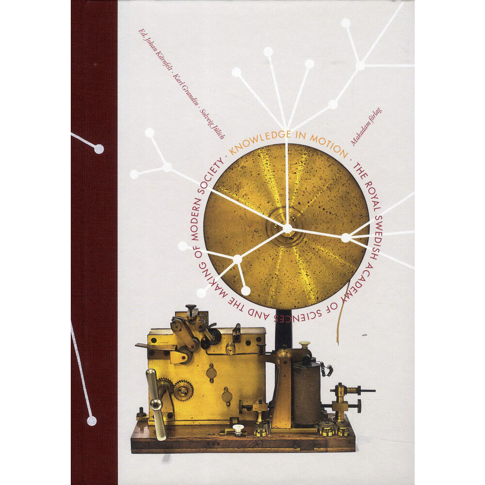Makadam förlag Knowledge in motion : The Royal Swedish Academy of Sciences and the making (bok, halvklotband, eng)
