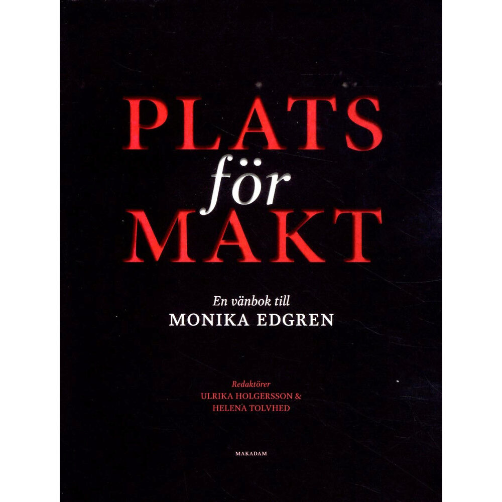 Makadam förlag Plats för makt : en vänbok till Monika Edgren (bok, flexband)