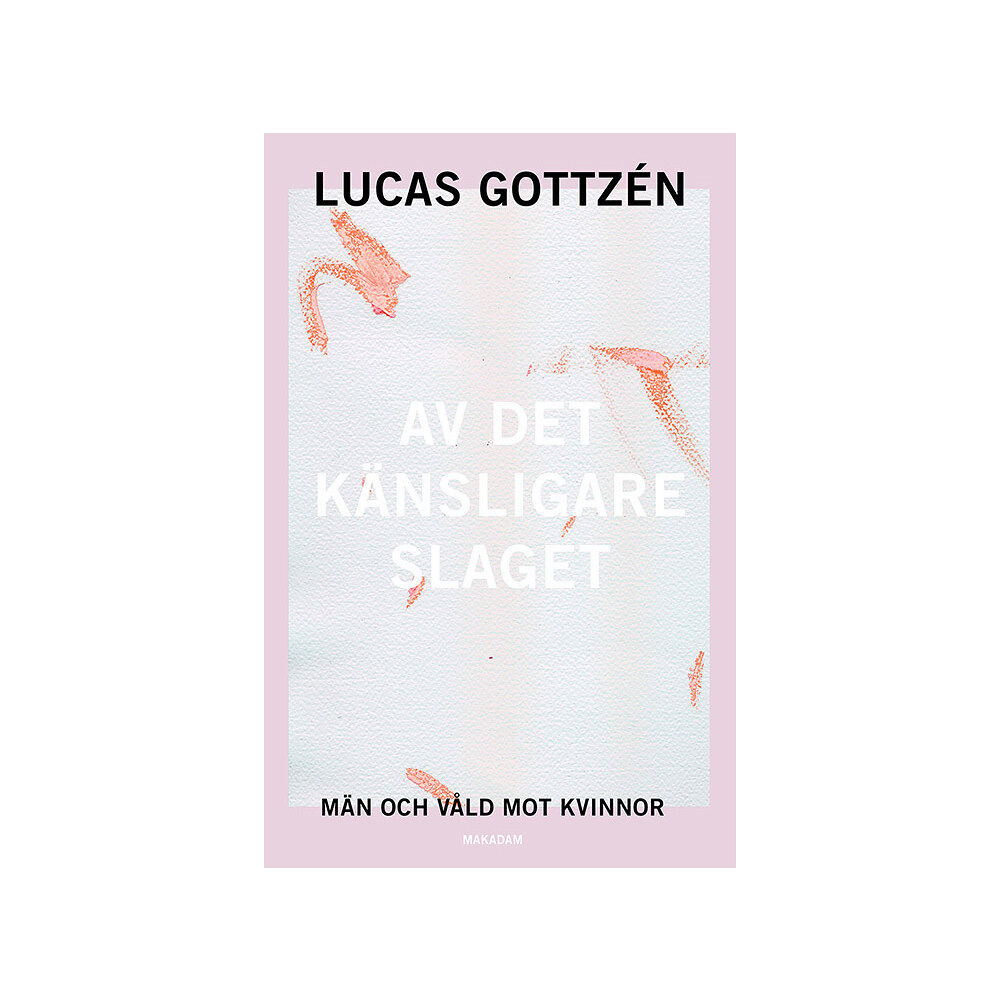 Lucas Gottzén Av det känsligare slaget : män och våld mot kvinnor (bok, danskt band)