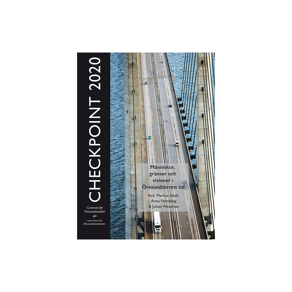 Makadam förlag Checkpoint 2020 : människor, gränser och visioner i Öresundsbrons tid (bok, danskt band)
