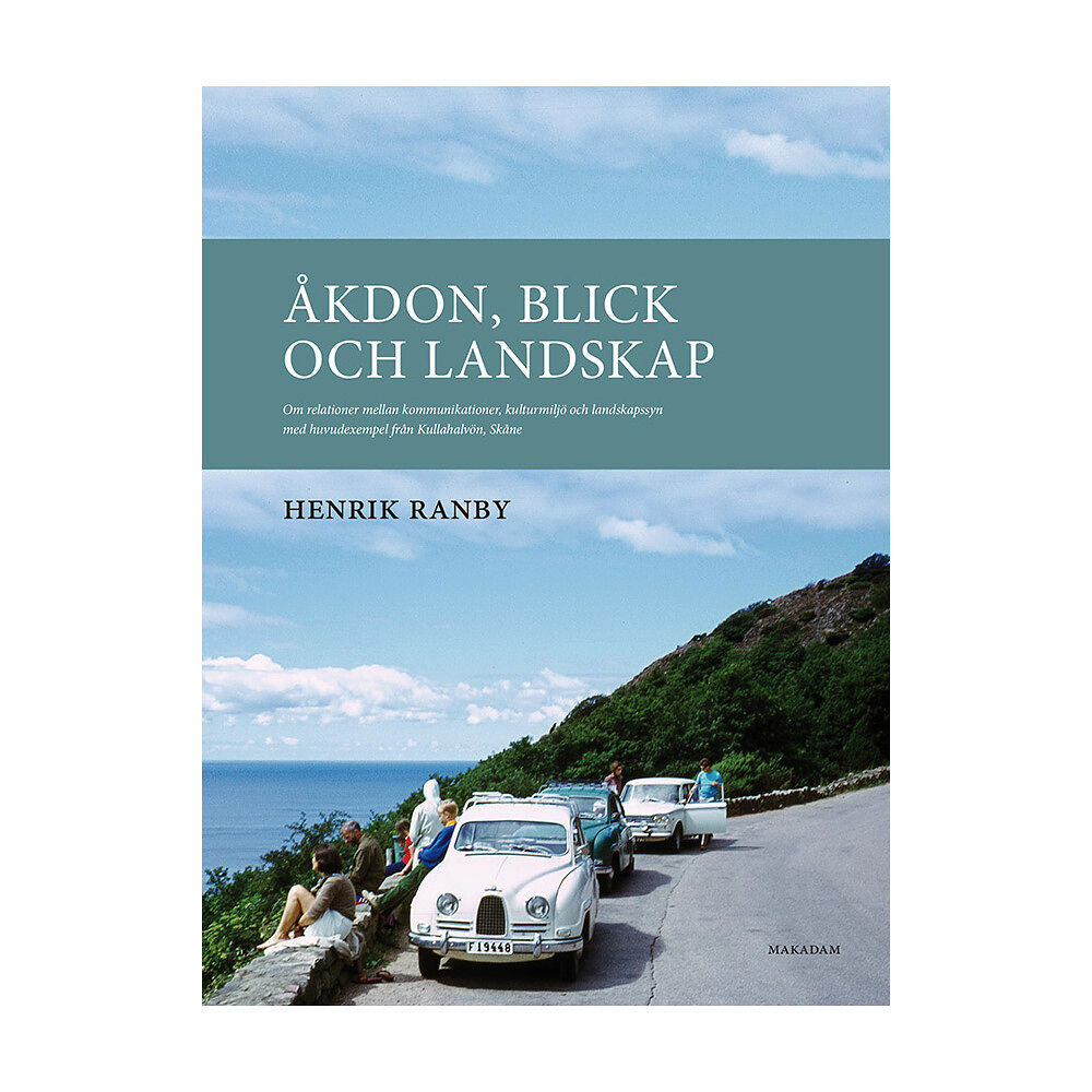 Henrik Ranby Åkdon, blick och landskap : om relationer mellan kommunikationer, kulturmiljö och landskapssyn med huvudexempel från Kul...