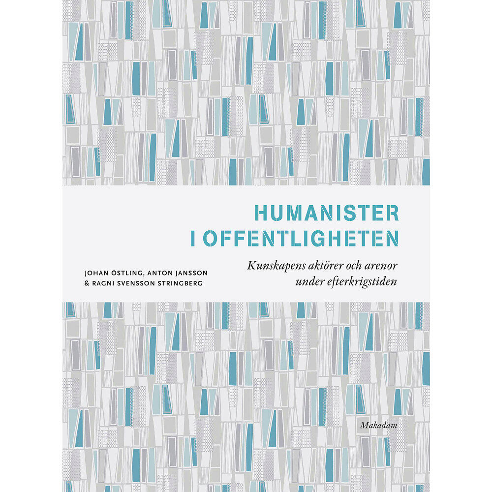 Johan Östling Humanister i offentligheten : kunskapens aktörer och arenor under efterkrigstiden (bok, danskt band)