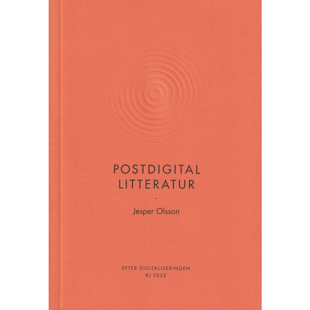 Jesper Olsson Postdigital litteratur (RJ 2022: Efter digitaliseringen) (bok, danskt band)