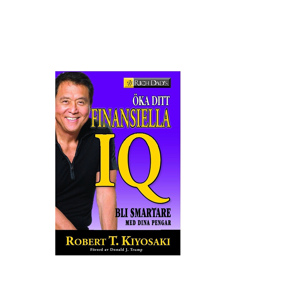 Robert Kiyosaki Öka ditt finansiella IQ : bli smartare med dina pengar (inbunden)
