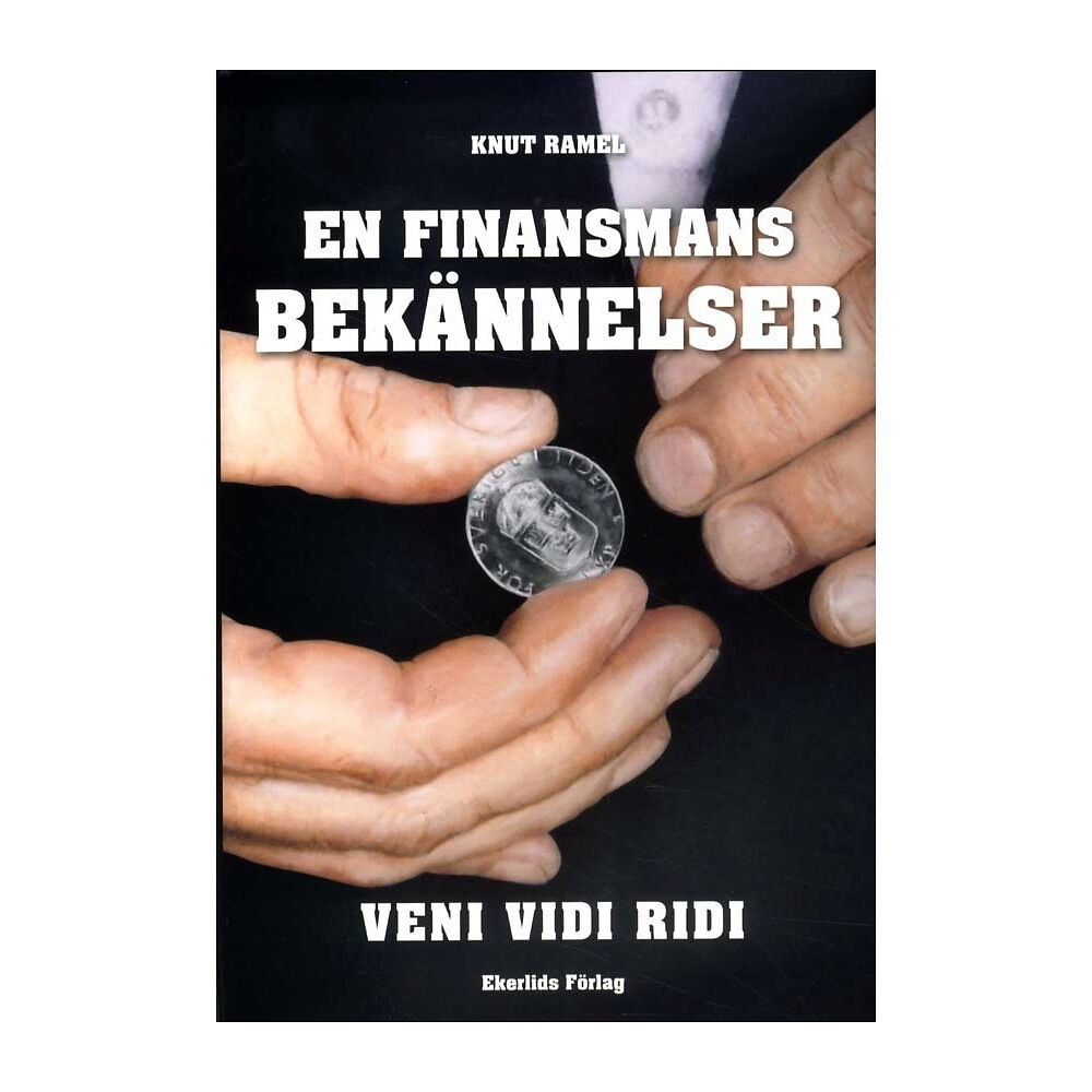 Ekerlids En finansmans bekännelser : veni, vidi, ridi (inbunden)
