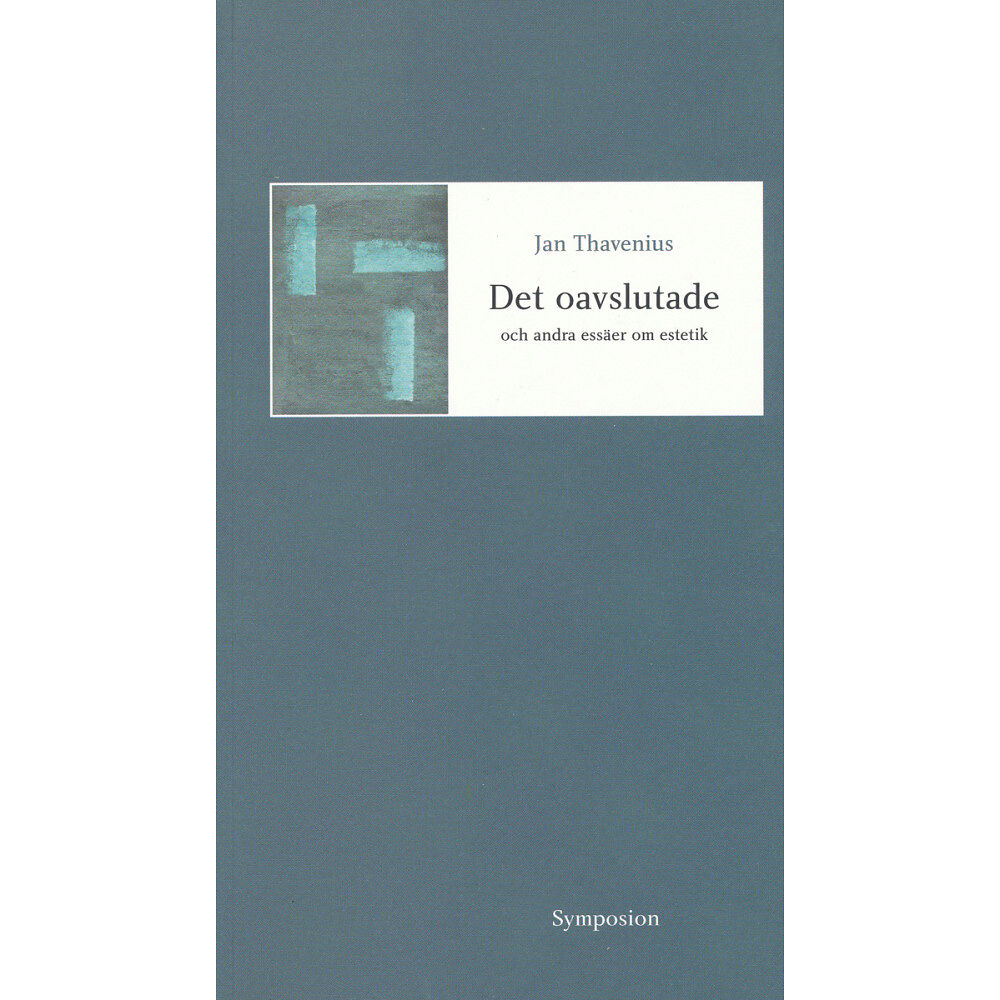 Jan Thavenius Det oavslutade och andra essäer om estetik (häftad)
