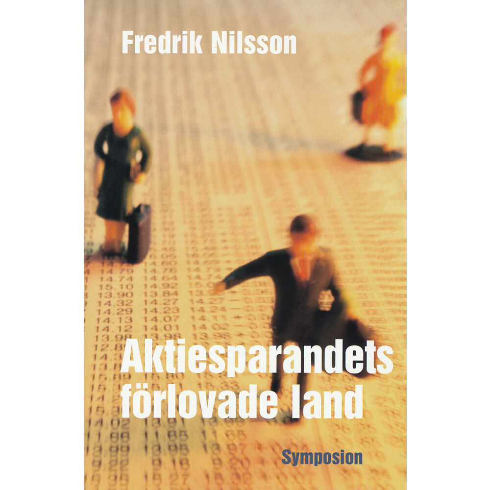 Fredrik Nilsson Aktiesparandets förlovade land : människors möte med aktiemarknaden (inbunden)
