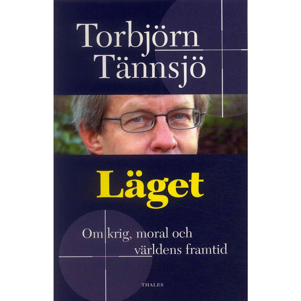 Torbjörn Tännsjö Läget - Om krig, moral och världens framtid (häftad)