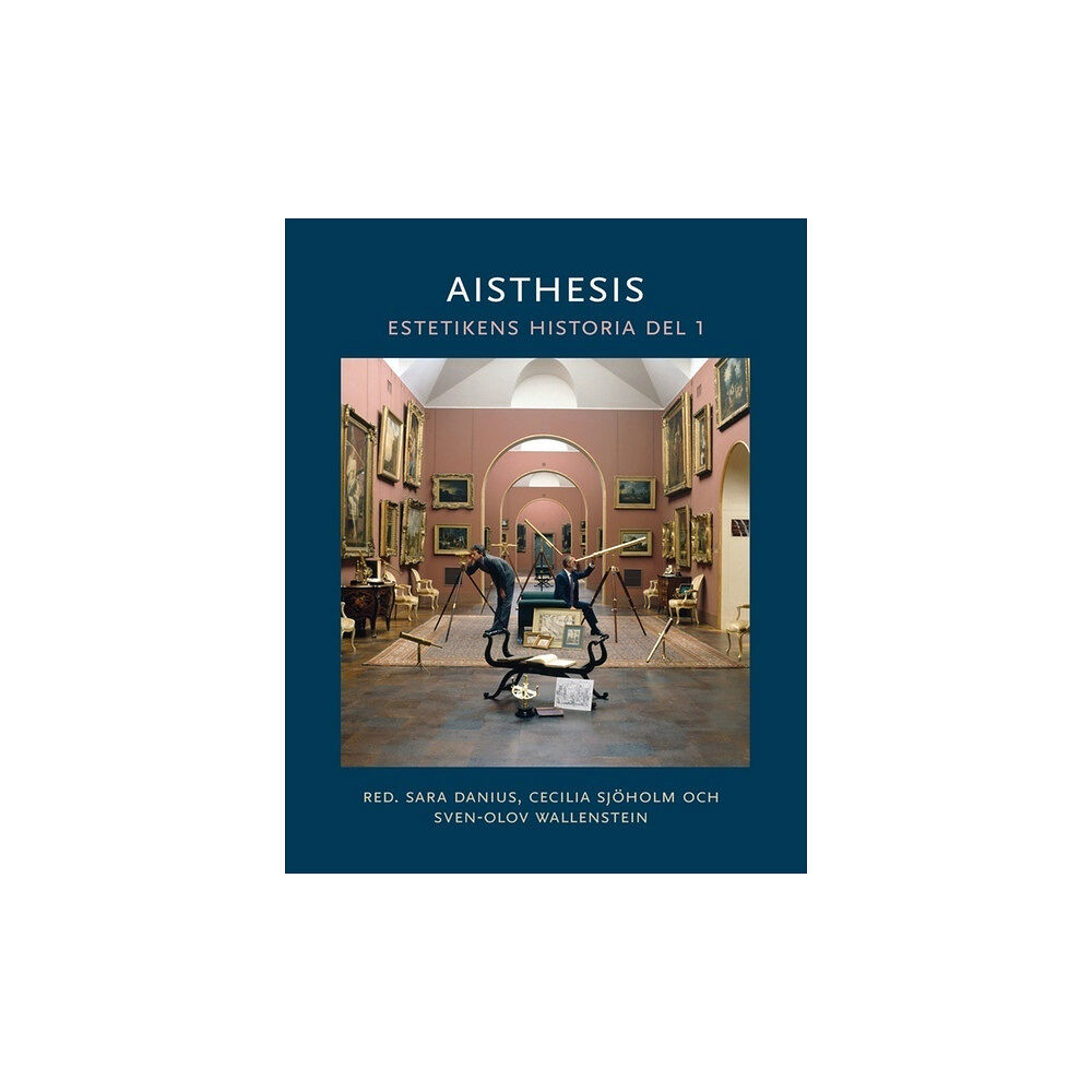 Sara Danius Aisthesis : estetikens historia. Del 1 (inbunden)