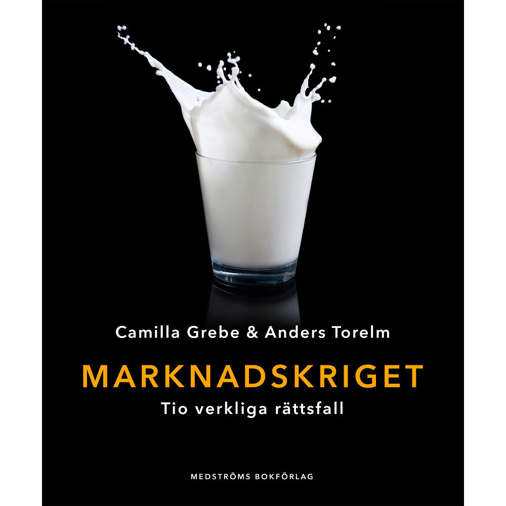 Camilla Grebe Marknadskriget : tio verkliga rättsfall (inbunden)