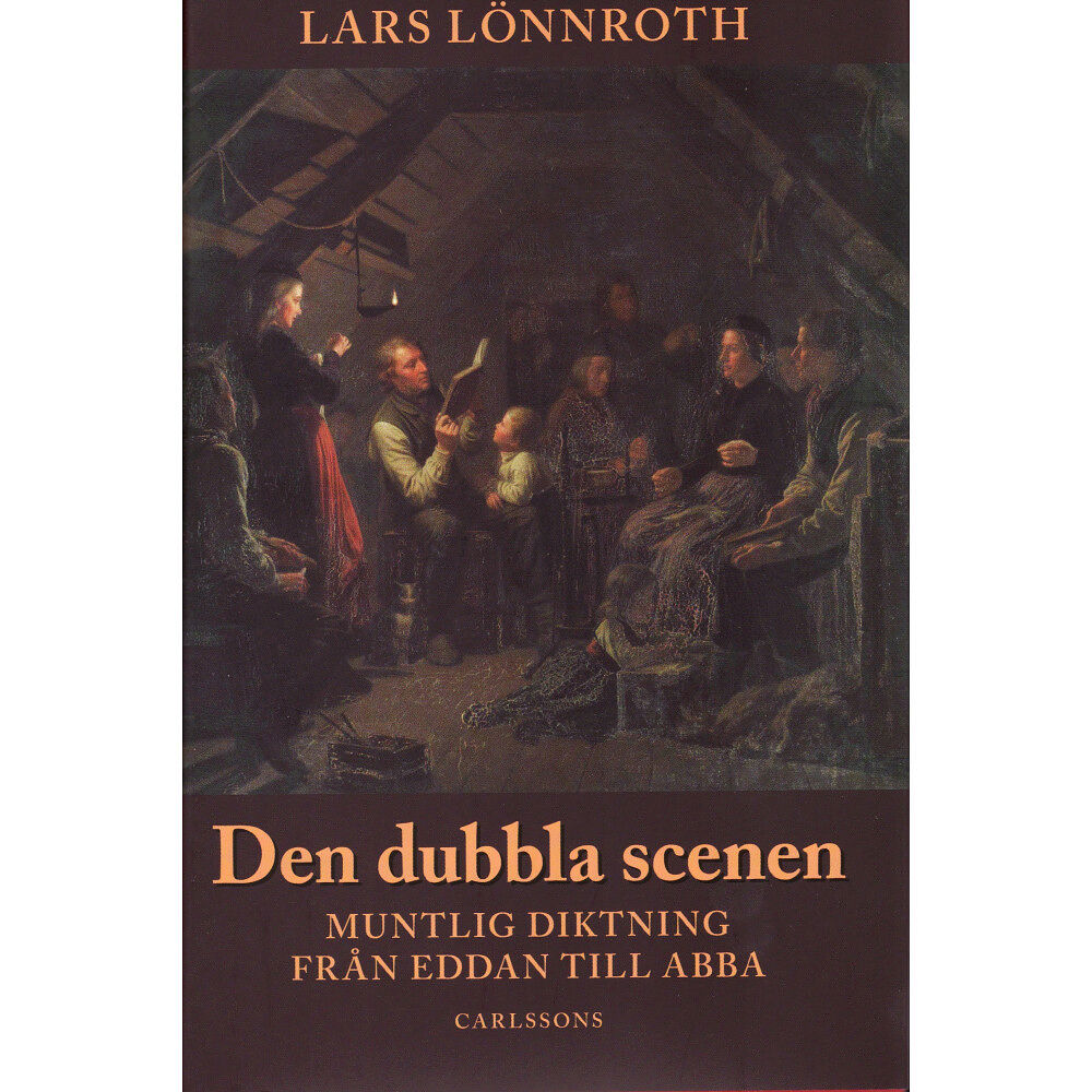Lars Lönnroth Den dubbla scenen - Muntlig diktning från Eddan till Abba (inbunden)