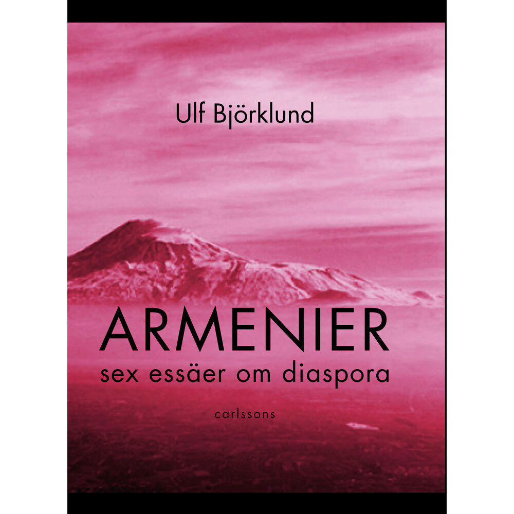 Carlsson Armenier : sex essäer om diaspora (inbunden)