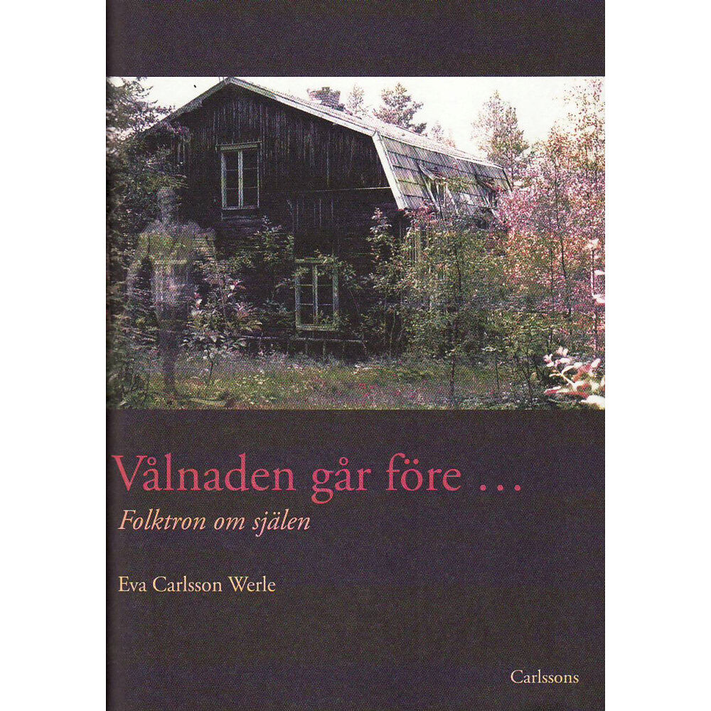 Eva Carlsson Werle Vålnaden går före : folktron om själen (inbunden)
