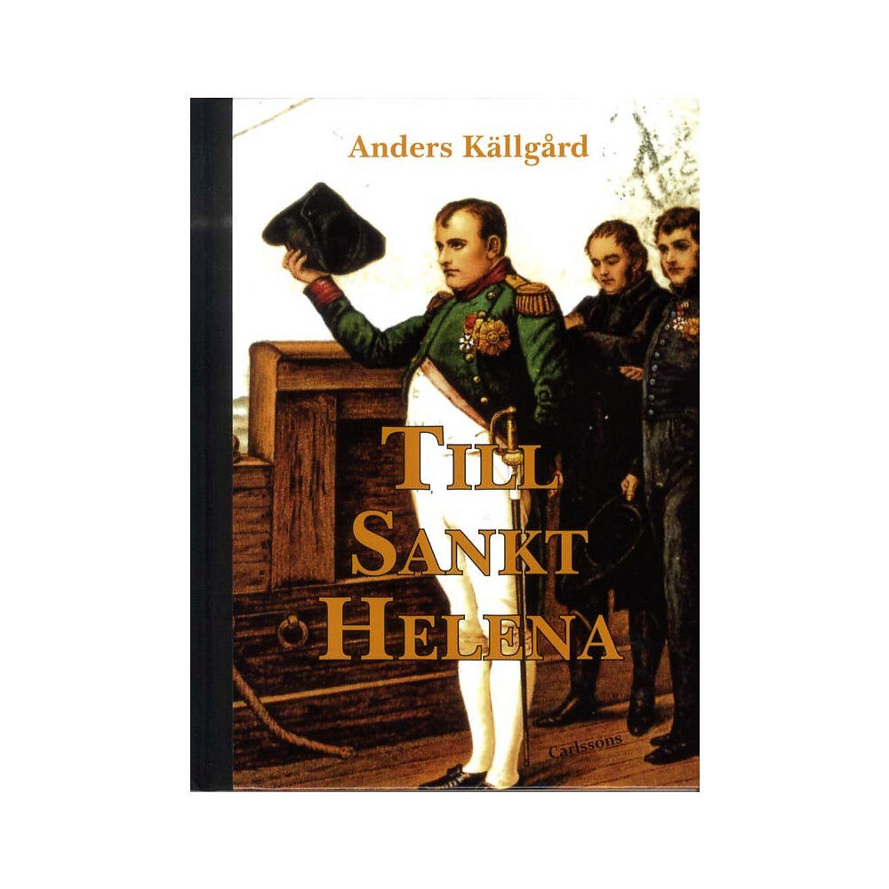 Carlsson Till Sankt Helena : nesofilens resa till Napoleons sista ö (inbunden)