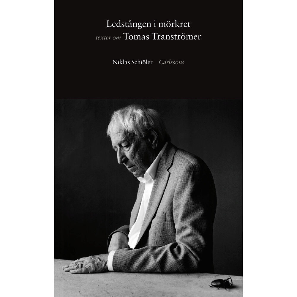 Niklas Schiöler Ledstången i mörkret: Texter om Tomas Tranströmer (inbunden)