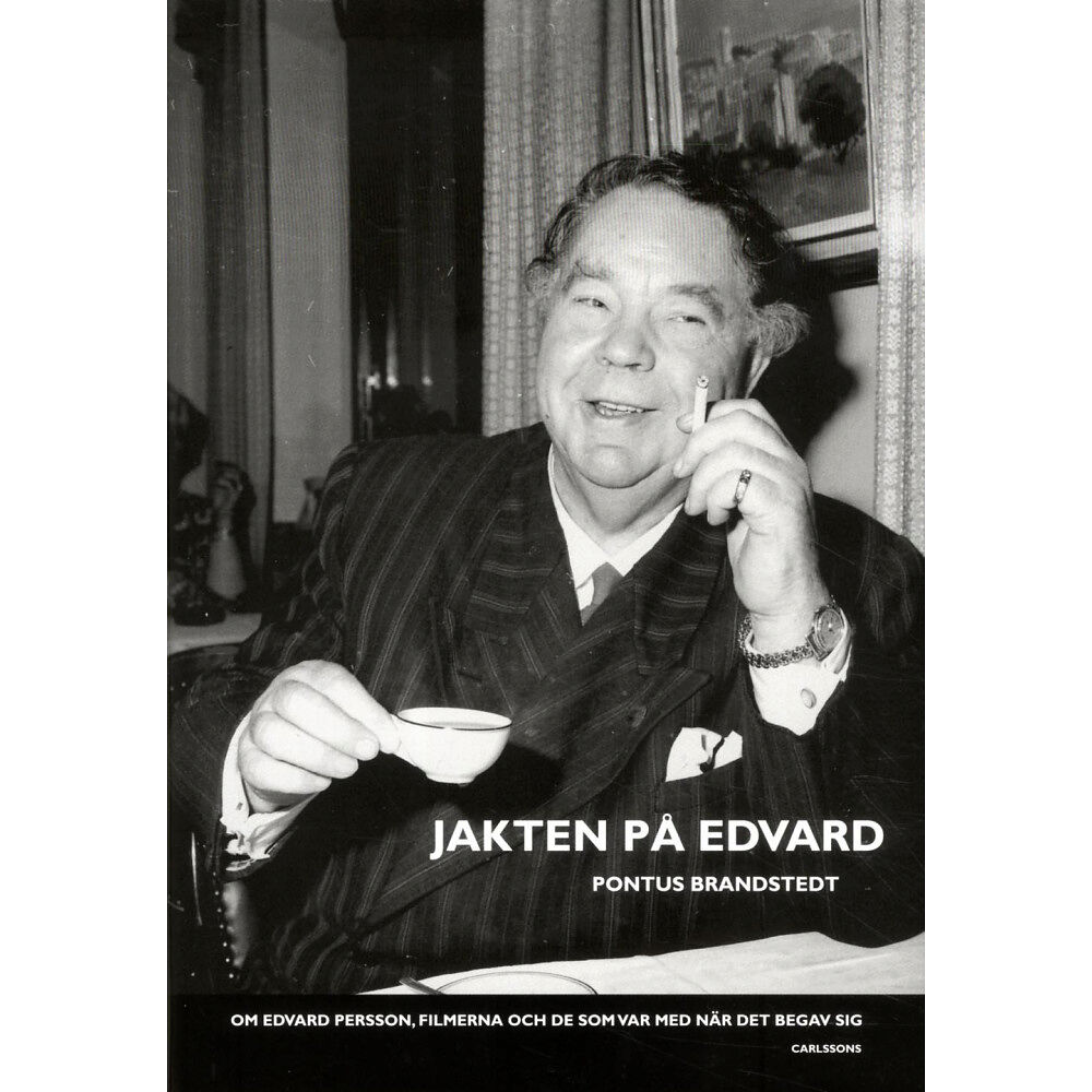Pontus Brandstedt Jakten på Edvard : Om Edvard Persson, filmerna och de som var med när det b (inbunden)