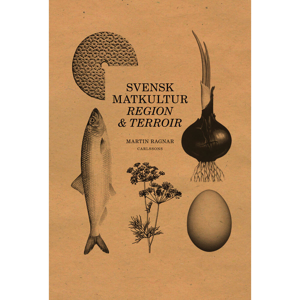 Martin Ragnar Regional matkultur : terroir i matlandet Sverige (bok, halvklotband)